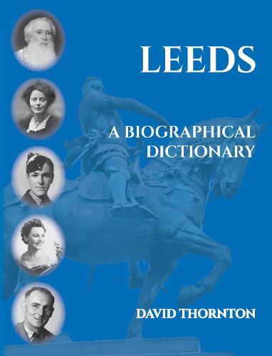 Leeds: A Biographical Dictionary