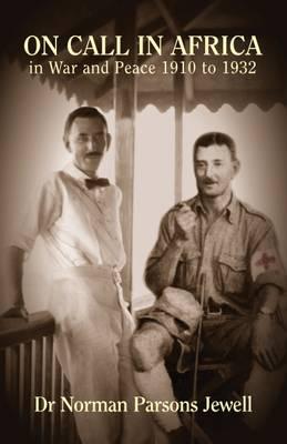 On Call in Africa: In War and Peace 1910 - 1932