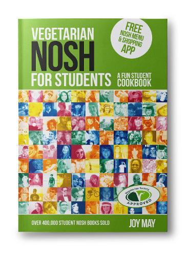 Vegetarian NOSH for Students: A Fun Student Cookbook  - Photo with Every Recipe - Vegetarian Society Approved