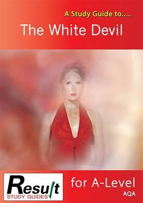 A Study Guide to The White Devil for A-Level: AQA