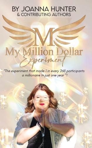 My Million Dollar Experiment: Can mindset and intuition training-combined with a million-dollar plan-make you a millionaire in just one year?