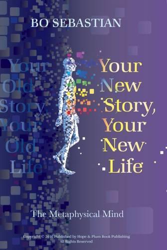 Your New Story, Your New Life: The Metaphysical Mind