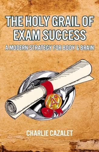 The Holy Grail of Exam Success: A Modern Strategy for Body & Brain