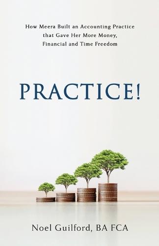 Practice! How Meera Built an Accounting Practice that Gave her More Money, Financial and Time Freedom