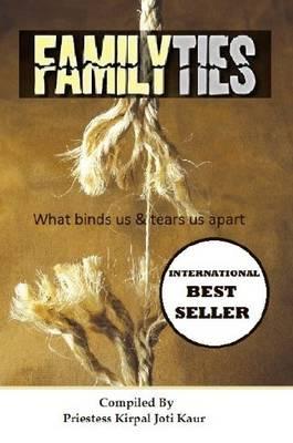 Family Ties: What Binds Us & Tears Us Apart