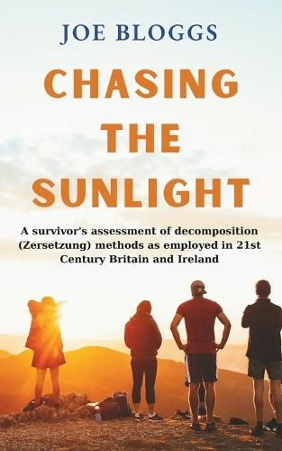 Chasing the sunlight: A survivor's assessment of decomposition ( Zersetzung ) methods as employed in 21st Century Britain and Ireland
