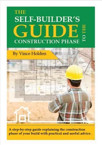 The Self-Builders Guide to the Construction Phase