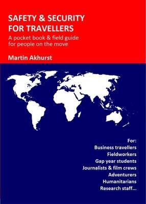 Safety & Security for Travellers: A Pocketbook and Fieldguide for People on the Move