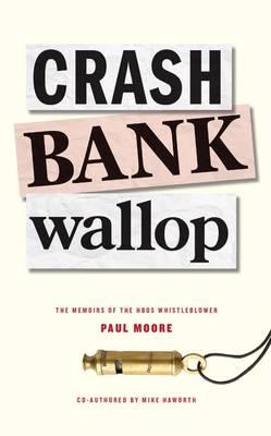 Crash Bank Wallop: The Memories of the HBOS Whistleblower