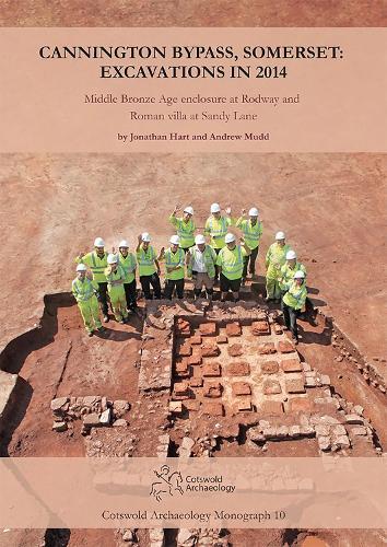 Cannington Bypass, Somerset: Excavations in 2014: Middle Bronze Age Enclosure at Rodway and Roman Villa at Sandy Lane