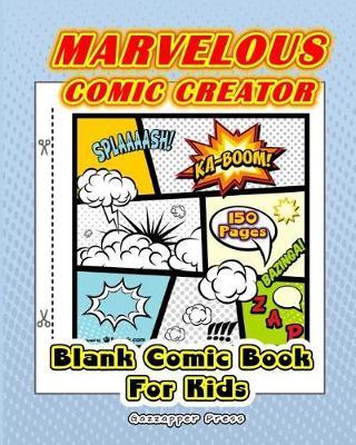 Marvelous Comic Creator: Blank Comic Book for Kids (150 pages)