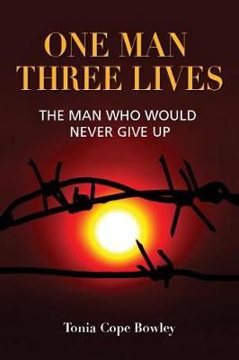 One Man Three Lives: The Man Who Would Never Give Up