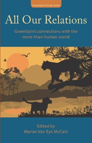 All Our Relations: Greenspirit Connections with the More-Than-Human World
