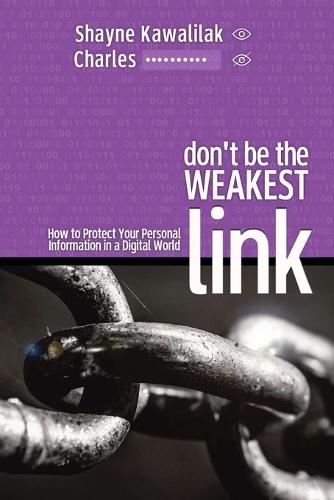 Don't Be the Weakest Link: How to Protect Your Personal Information in a Digital World
