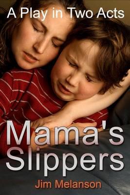Mama's Slippers: A Play in Two Acts