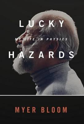 Lucky Hazards: My Life in Physics