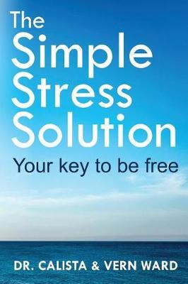 The Simple Stress Solution: Your Key to be Free