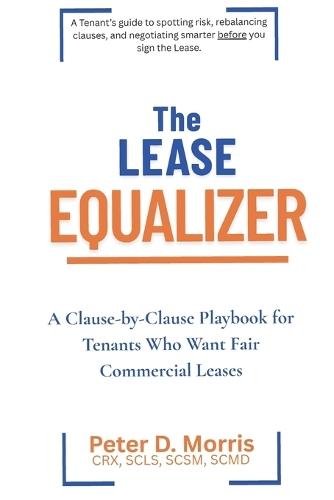 The Lease Equalizer: A Tenant's Clause-by-Clause Playbook