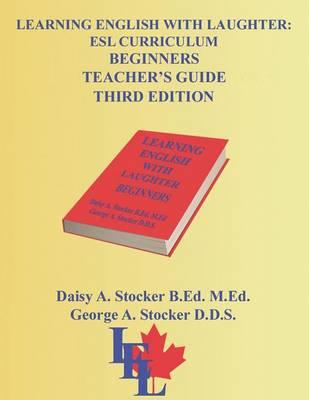 Learning English with Laughter: ESL Curriculum: Beginners Teacher's Guide Third Edition