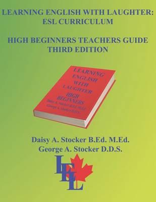Learning English with Laughter: ESL Curriculum: High Beginners Teacher's Guide Third Edition