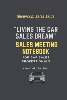 Living the Car Sales Dream  Sales Meeting Notebook: A 6x9 Lined Journal for Car Sales Professionals