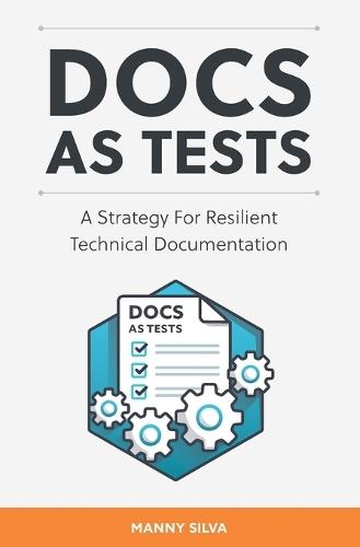 Docs as Tests: A Strategy for Resilient Technical Documentation