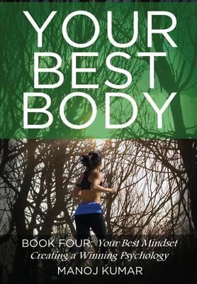 Your Best Body: Your Best Mindset: Creating a Winning Psychology