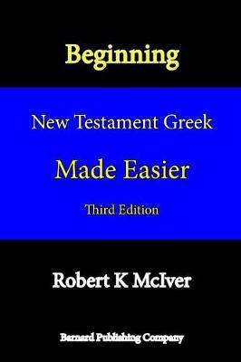 Beginning New Testament Greek Made Easier (Third Edition)