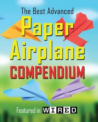 The Best Advanced Paper Airplane Compendium: Featured in Wired