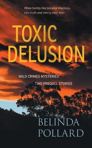Toxic Delusion: Wild Crimes Mysteries - Two Prequel Stories