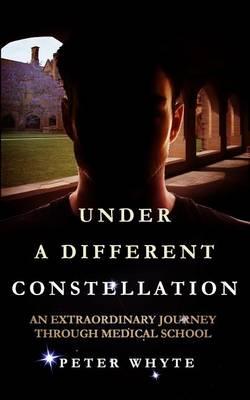 Under a Different Constellation: An Extraordinary Journey Through Medical School