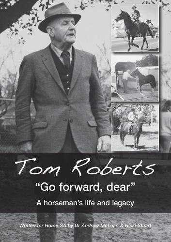 Tom Roberts ""Go forward, dear"": A horseman's life and legacy