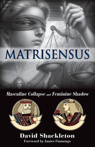 Matrisensus: Masculine Collapse and Feminine Shadow