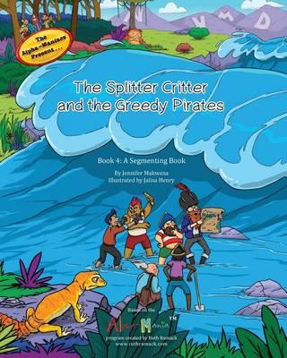 The Alpha-Maniacs Present: The Splitter Critter and the Greedy Pirates: A Segmenting Book