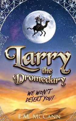 Larry the Dromedary: We Won't Desert You!