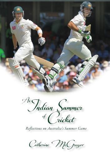 An Indian Summer of Cricket: Reflections on Australia's Summer Game