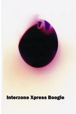 Interzone Xpress Boogie: The Screenplay