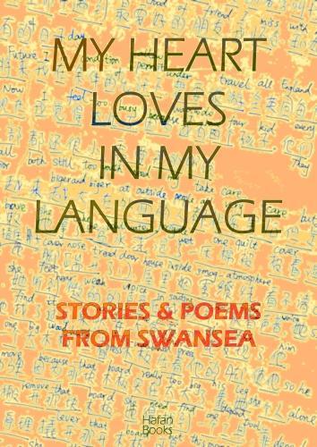 My Heart Loves in My Language: Stories and Poems from Swansea