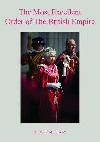 The Most Excellent Order of The British Empire: With a foreword by His Royal Highness the Duke of Edinburgh.