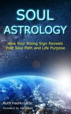 Soul Astrology: How Your Rising Sign Reveals Your Soul Path and Life Purpose