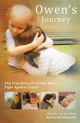 Owen's Journey: The True Story of a Little Boy's Fight Against Cancer