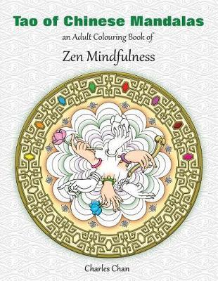 Tao of Chinese Mandalas: An Adult Colouring Book of Zen Mindfulness
