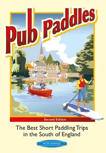 Pub Paddles: The best short paddle trips in the South of England