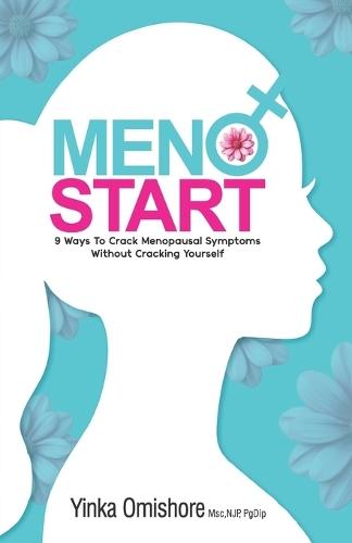 MenoStart: 9 Ways to Crack Menopausal Symptoms Without Cracking Yourself