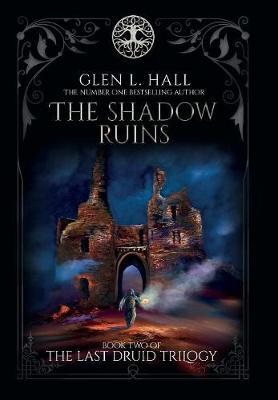 The Shadow Ruins: Book Two of The Last Druid Trilogy