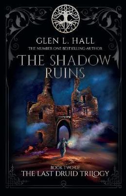The Shadow Ruins: Book Two of The Last Druid Trilogy