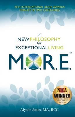 M.O.R.E.: A New Philosophy for Exceptional Living
