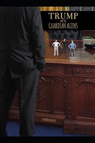 Trump & The Guardian Aliens