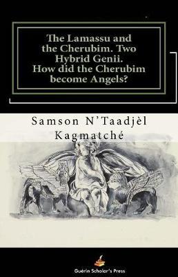 The Lamassu and the Cherubim. Two Hybrid Genii.: How did the Cherubim become Angels?