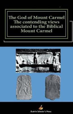 The God of Mount Carmel: The contending views associated to the Biblical Mount Carmel